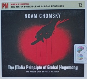 The Mafia Principle of Global Hegemony written by Noam Chomsky performed by Noam Chomsky on Audio CD (Unabridged)